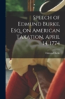 Speech of Edmund Burke, esq. on American Taxation, April 14, 1774 - Book
