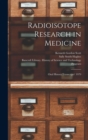 Radioisotope Research in Medicine : Oral History Transcript/ 1979 - Book
