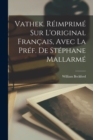 Vathek. Reimprime sur l'original francais, avec la pref. de Stephane Mallarme - Book