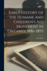 Early History of the Humane and Children's aid Movement in Ontario, 1886-1893 - Book