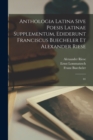 Anthologia latina sive poesis latinae supplementum, ediderunt Franciscus Buecheler et Alexander Riese : 01 - Book