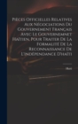 Pieces Officielles Relatives Aux Negociations Du Gouvernement Francais Avec Le Gouvernemnet Haitien, Pour Traiter De La Formalite De La Reconnaissance De L'independance D'haiti - Book