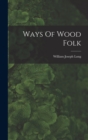 Ways Of Wood Folk - Book