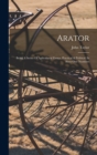 Arator : Being A Series Of Agricultural Essays, Practical & Political: In Sixty-one Numbers - Book