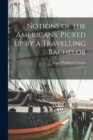 Notions of the Americans : Picked up by a Travelling Bachelor: 2 - Book
