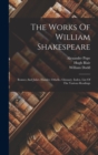 The Works Of William Shakespeare : Romeo And Juliet. Hamlet. Othello. Glossary. Index. List Of The Various Readings - Book