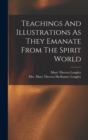 Teachings And Illustrations As They Emanate From The Spirit World - Book