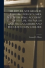 The Rev. Oliver Arnold, First Rector of Sussex, N.B., With Some Account of his Life, his Parish and his Successors and the old Indian College - Book