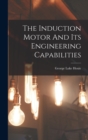 The Induction Motor And Its Engineering Capabilities - Book