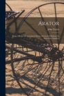 Arator : Being A Series Of Agricultural Essays, Practical & Political: In Sixty-one Numbers - Book