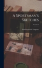 A Sportsman's Sketches; Volume 1 - Book