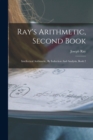 Ray's Arithmetic, Second Book : Intellectual Arithmetic, By Induction And Analysis, Book 2 - Book