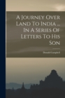 A Journey Over Land To India ... In A Series Of Letters To His Son - Book