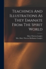 Teachings And Illustrations As They Emanate From The Spirit World - Book