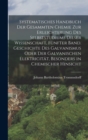 Systematisches Handbuch der gesammten Chemie zur Erleichterung des Selbststudiums dieser Wissenschaft, Funfter Band. Geschichte des Galvanismus oder der galvanischen Elektricitat, besonders in chemisc - Book