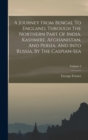 A Journey From Bengal To England, Through The Northern Part Of India, Kashmire, Afghanistan, And Persia, And Into Russia, By The Caspian-sea; Volume 2 - Book