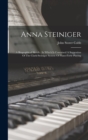 Anna Steiniger : A Biographical Sketch: In Which Is Contained A Suggestion Of The Clark-steiniger System Of Piano-forte Playing - Book