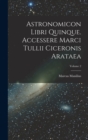 Astronomicon Libri Quinque. Accessere Marci Tullii Ciceronis Arataea; Volume 2 - Book