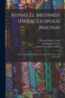 Ahnas El Medineh (heracleopolis Magna) : With Chapters On Mendes, The Nome Of Thoth, And Leontopolis - Book