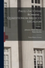 Pauli Zacchiae Romani ... Quaestionum Medico-legalium : Tomus Primus [-tertius]; Volume 1 - Book