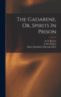 The Gadarene, Or, Spirits In Prison - Book