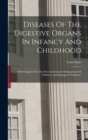 Diseases Of The Digestive Organs In Infancy And Childhood : With Chapters On The Diet And General Management Of Children, And Massage In Pediatrics - Book