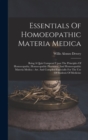 Essentials Of Homoeopathic Materia Medica : Being A Quiz Compend Upon The Principles Of Homoeopathy, Homoeopathic Pharmacy, And Homoeopathic Materia Medica: Arr. And Compiled Especially For The Use Of - Book