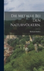 Die Metalle bei den Naturvolkern. - Book