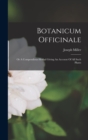 Botanicum Officinale : Or A Compendious Herbal Giving An Account Of All Such Plants - Book