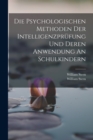 Die Psychologischen Methoden Der Intelligenzprufung Und Deren Anwendung An Schulkindern - Book