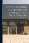 Flavius Josephus vom judischen Kriege, 4 - 7tes Buch, Zweyter Theil - Book