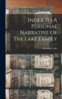 Index To A Personal Narrative Of The Lake Family - Book