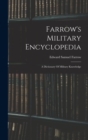 Farrow's Military Encyclopedia : A Dictionary Of Military Knowledge - Book