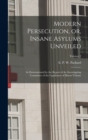 Modern Persecution, or, Insane Asylums Unveiled : As Demonstrated by the Report of the Investigating Committee of the Legislature of Illinois Volume; Volume 2 - Book