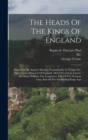 The Heads Of The Kings Of England : Proper For Mr. Rapin's History, Translated By N. Tindal: Viz. Egbert First, Monarch Of England, Alfred The Great, Canute The Dane, William The Conquerer, First Of T - Book