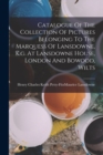 Catalogue Of The Collection Of Pictures Belonging To The Marquess Of Lansdowne, K.g. At Lansdowne House, London And Bowood, Wilts - Book