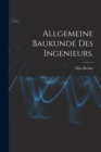 Allgemeine Baukunde des Ingenieurs. - Book