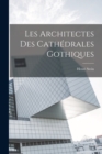 Les Architectes Des Cathedrales Gothiques - Book