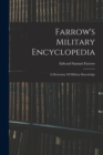 Farrow's Military Encyclopedia : A Dictionary Of Military Knowledge - Book