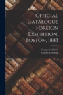 Official Catalogue Foreign Exhibition, Boston, 1883 - Book