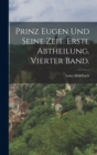 Prinz Eugen und seine Zeit. Erste Abtheilung. Vierter Band. - Book