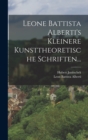 Leone Battista Alberti's Kleinere Kunsttheoretische Schriften... - Book