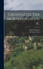 Grundsatze der Moralphilosophie. - Book