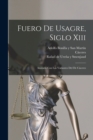 Fuero De Usagre, Siglo Xiii : Anotado Con Las Variantes Del De Caceres - Book