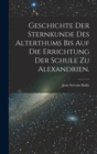 Geschichte der Sternkunde des Alterthums bis auf die Errichtung der Schule zu Alexandrien. - Book