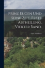 Prinz Eugen und seine Zeit. Erste Abtheilung. Vierter Band. - Book