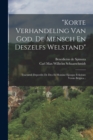 "korte Verhandeling Van God, De Mensch En Deszelfs Welstand" : Tractatuli Deperditi De Deo Et Homine Ejusque Felicitate Versio Belgica... - Book
