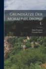 Grundsatze der Moralphilosophie. - Book