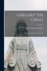 Gregory The Great : His Place In History And Thought; Volume 1 - Book