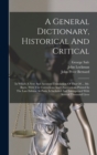 A General Dictionary, Historical And Critical : In Which A New And Accurate Translation Of That Of ... Mr. Bayle, With The Corrections And Observations Printed In The Late Edition At Paris, Is Include - Book